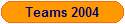 Teams 2004